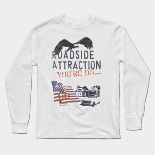 Roadside Attraction You Are On Long Sleeve T-Shirt